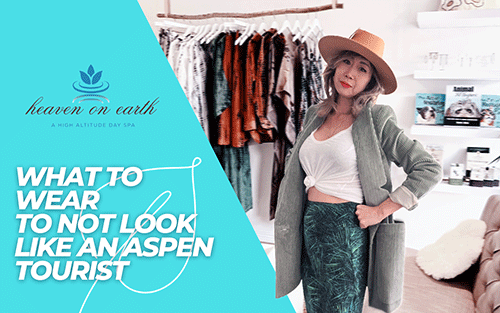 Heaven on Earth shares what to wear in aspen so you don't look like a tourist when you're visiting.