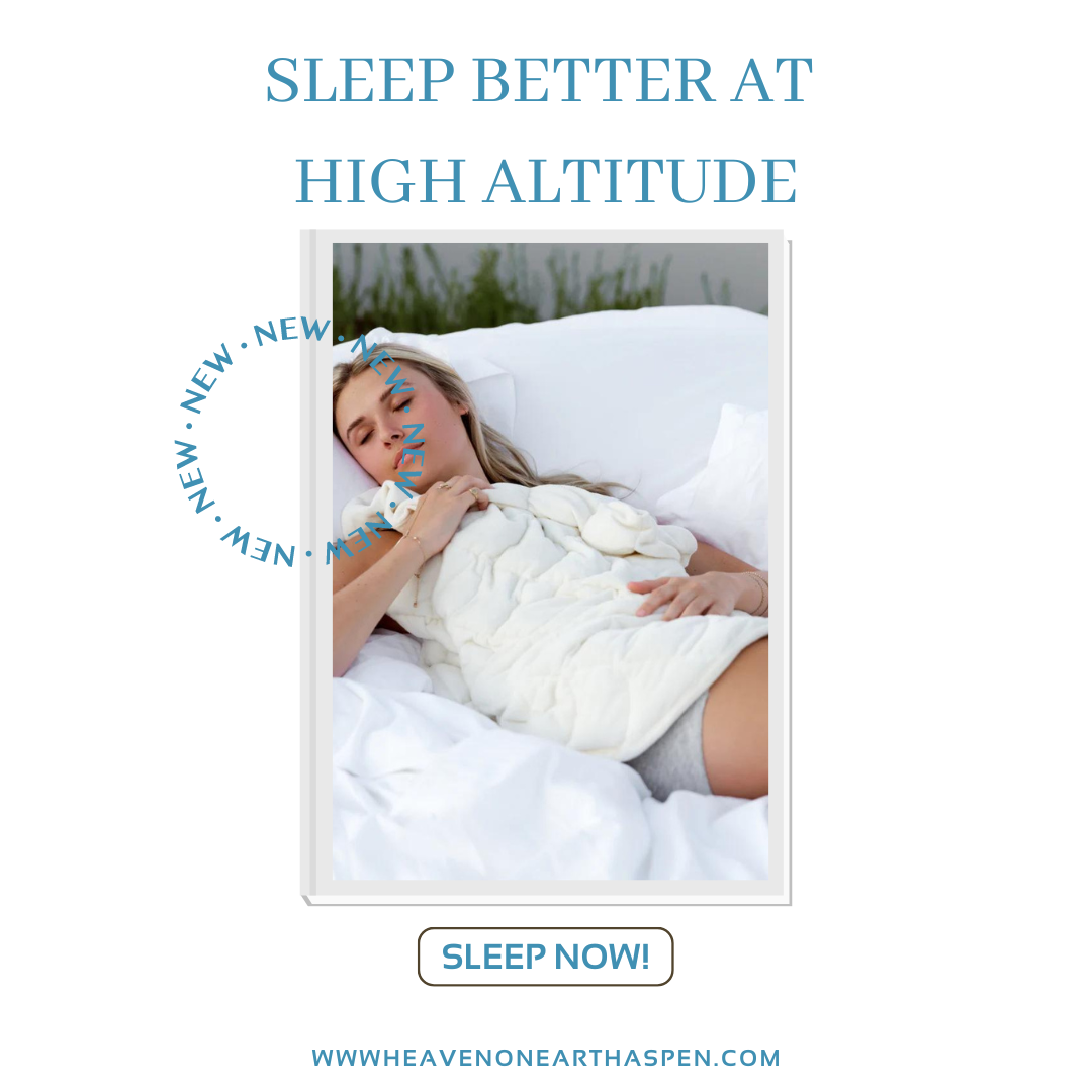How to sleep better at high altitude with the nopod weighted blanket at heaven on earth