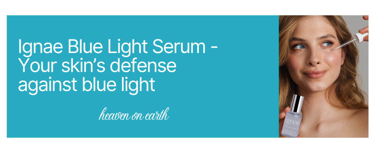 use ignae blue light serum from heaven on earth in aspen twice a day to protect from digital blue light